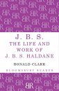 J.B.S.: The Life and Work of J.B.S Haldane