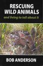 Rescuing Wild Animals and Living to Tell About It