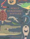 Really Remarkable Reptiles