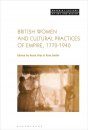 British Women and Cultural Practices of Empire, 1770-1940