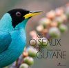 Les Oiseaux de Guyane [The Birds of French Guiana]