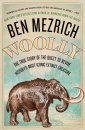 Woolly: The True Story of the Quest to Revive One of History’s Most Iconic Extinct Creatures