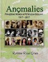 Anomalies: Pioneering Women in Petroleum Geology 1917-2017