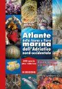 Atlante della Fauna e Flora Marina dell'Adriatico Nord-Occidentale [Atlas of the Marine Fauna and Flora of the North-Western Adriatic]