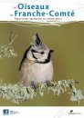 Les Oiseaux de Franche-Comté: Répartition, Tendances et Conservation [The Birds of Franche-Comté: Distribution, Trend and Conservation]