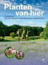 Planten van Hier: Praktijkboek voor een Duurzame Leefomgeving met Inheemse Flora [Plants from Here: Practical Guide to a Sustainable Environment with Native Flora]