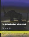 The Big Encyclopedia of Defunct Animals, Volume 3