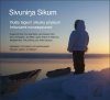 Sivuninga Sikum: IñuiỊỊu Taġium Sikualu Piŋasuni Irrituruami Nunaaqqiurani [The Meaning of Ice: People and Sea Ice in Three Arctic Communities]
