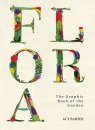 Flora: The Graphic Book of the Garden