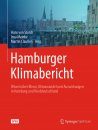 Hamburger Klimabericht: Wissen über Klima, Klimawandel und Auswirkungen in Hamburg und Norddeutschland [Hamburg Climate Report: Knowledge about Climate, Climate Change and Impacts in Hamburg and Northern Germany]