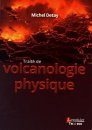 Traité de Volcanologie Physique [Treatise on Physical Volcanology]