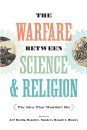 The Warfare between Science & Religion