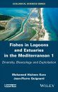 Fishes in Lagoons and Estuaries in the Mediterranean, Volume 1