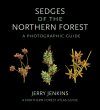 Sedges of the Northern Forest: A Photographic Guide