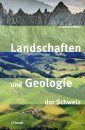 Landschaften und Geologie der Schweiz [Landscapes and Geology of Switzerland]