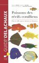 Guide des Poissons des Récifs Coralliens [Collins Pocket Guide to Coral Reef Fishes, Indo-Pacific and Caribbean]