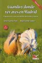 Cuándo y Dónde ver Aves en Madrid [When and Where to See Birds in Madrid]