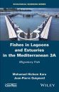 Fishes in Lagoons and Estuaries in the Mediterranean, Volume 3A