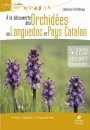 A la Découverte des Orchidées en Languedoc et Pays Catalan [Discovering the Orchids of Languedoc and Catalan Country]