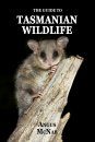 The Guide to Tasmanian Wildlife
