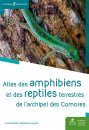 Atlas des Amphibiens et des Reptiles Terrestres de l'Archipel des Comores [Atlas of Amphibians and Terrestrial Reptiles of the Comoros Archipelago]