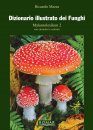 Dizionario Illustrato dei Funghi [Illustrated Dictionary of Fungi]