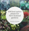 100 Best Native Plants for New Zealand Gardens