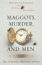 Maggots, Murder and Men