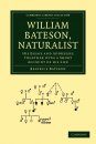 William Bateson, Naturalist