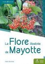 La Flore Illustrée de Mayotte [The Illustrated Flora of Mayotte]