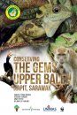 Conserving The Gems of Upper Baleh, Kapit, Sarawak