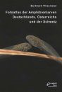 Fotoatlas der Amphibienlarven Deutschlands, Österreichs und der Schweiz [Photographic Atlas to the Amphibian Larvae of Germany, Austria and Switzerland]