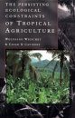 The Persisting Ecological Constraints of Tropical Agriculture