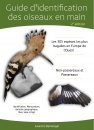 Guide d'Identification des Oiseaux en Main: Les 305 Espèces les Plus Baguées en Europe de l'Ouest, Non-Passereaux et Passereaux 