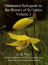 Illustrated Field Guide to the Flowers of Sri Lanka, Volume 3
