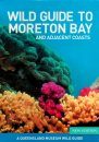 Wild Guide to Moreton Bay and Adjacent Coasts (2-Volume Set)