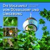 Die Vogelwelt von Düsseldorf und Umgebung [The Bird Life of Düsseldorf and the Surrounding Area]