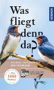 Was Fliegt denn da?: Der Fotoband – 346 Vogelarten Europas [What's Flying There?: The Photo Guide – 346 European Bird Species]