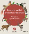 Tots els Ocells i Mmamífers del Món: 30 Anys de Lynx Edicions [All Birds and Mammals of the World: 30 Years of Lynx Edicions]