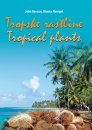 Tropical Plants / Tropske Rastline