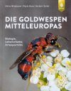 Goldwespen Mitteleuropas: Biologie, Lebensräume, Artenporträts [Cuckoo Wasps of Central Europe: Biology, Habitats, Species Profiles]