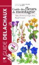 Guide des Fleurs de Montagne: Alpes, Pyrenees, Vosges, Jura, Massif Central [Collins Pocket Guide to Alpine Flowers of Britain and Europe]