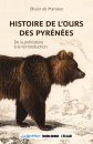 Histoire de l'Ours des Pyrénées: De la Préhistoire à la Réintroduction [History of Bears of the Pyrenees: From Prehistory to Reintroduction]