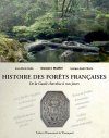 Histoire des Forêts Françaises: De la Gaulle Chevelue à Nos Jours [A History of the Forests of France: From Gaul to Our Days]