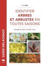 Identifier Arbres et Arbustes en Toutes Saisons: Bourgeons, Fleurs, Feuilles, Fruits [Identifying Trees and Shrubs during All Seasons: Buds, Flowers, Leaves, Fruits]