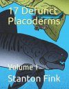 17 Defunct Placoderms, Volume 1