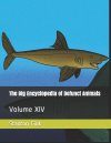 The Big Encyclopedia of Defunct Animals, Volume 14