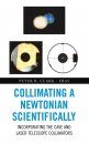 Collimating a Newtonian Reliably and Scientifically