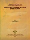 Monographs on Threatened Freshwater Fishes of South Asia