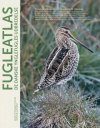 Fugleatlas: De Danske Ynglefugles Udbredelse 2014-2017 [Bird Atlas: The Distribution of Danish Breeding Birds 2014-2017]